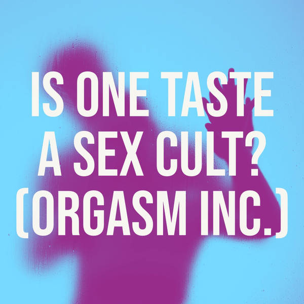 Is One Taste a Sex Cult? (Orgasm Inc.)