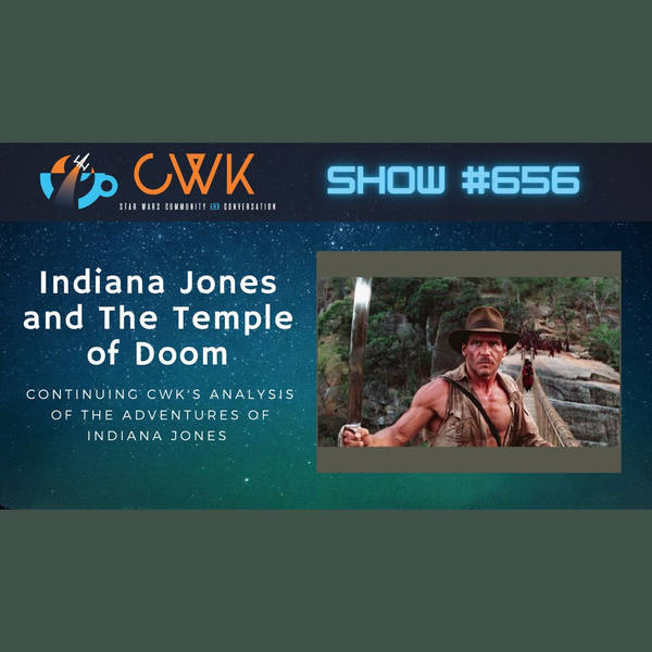 CWK Show #656: Indiana Jones and The Temple of Doom