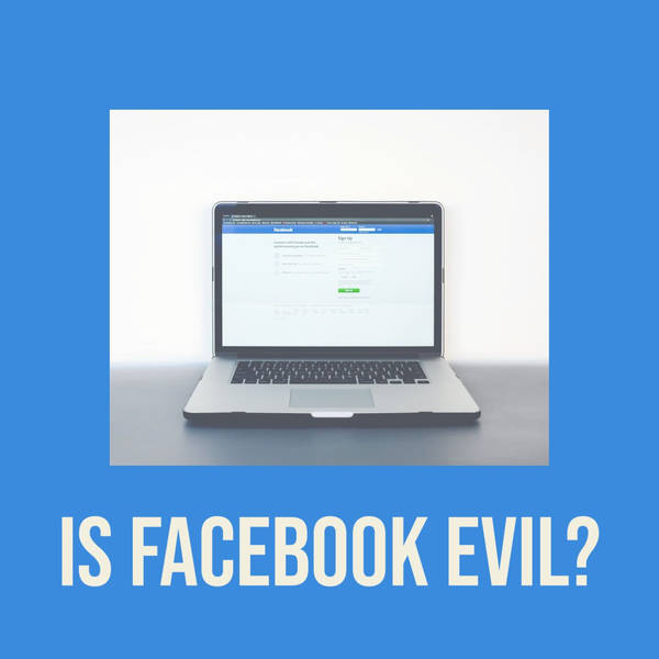 Is Facebook Evil?