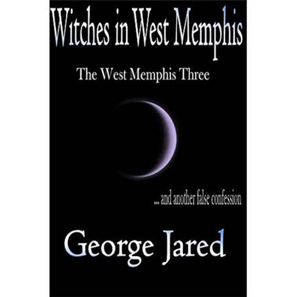 WITCHES IN WEST MEMPHIS-George Jared