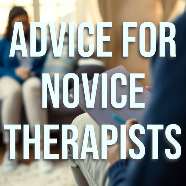 Advice for Novice Therapists