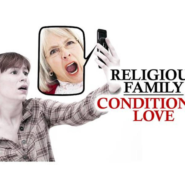Religious Family / Conditional Love