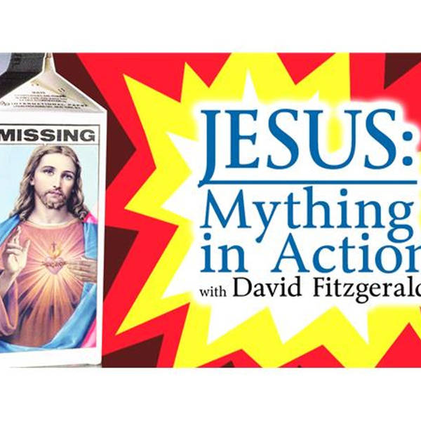 Jesus: Mything in Action (with David Fitzgerald)