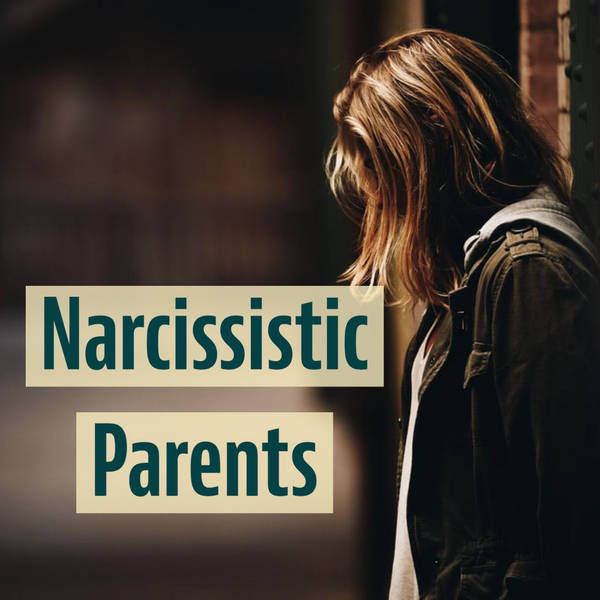 Narcissistic Parents (2016 rerun)