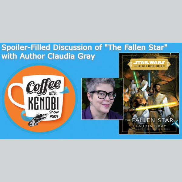 CWK Show #509: Star Wars The Fallen Star Author Claudia Gray (SPOILERS)