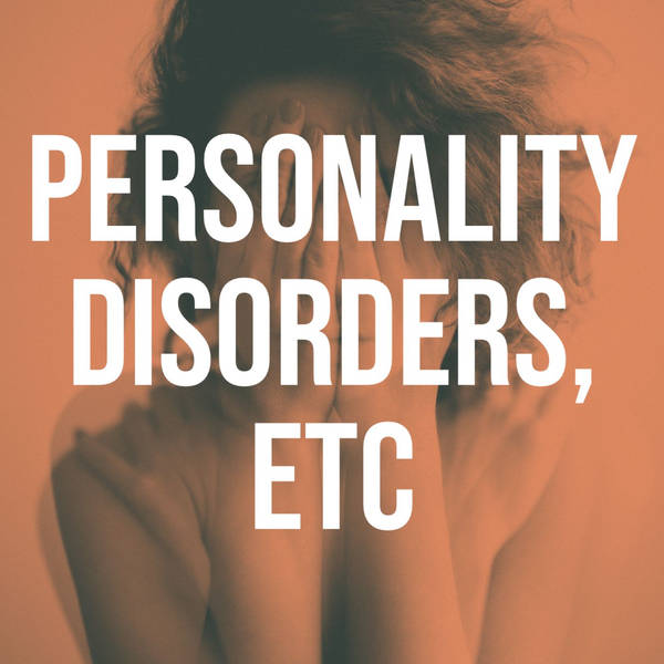 Personality Disorders, Etc