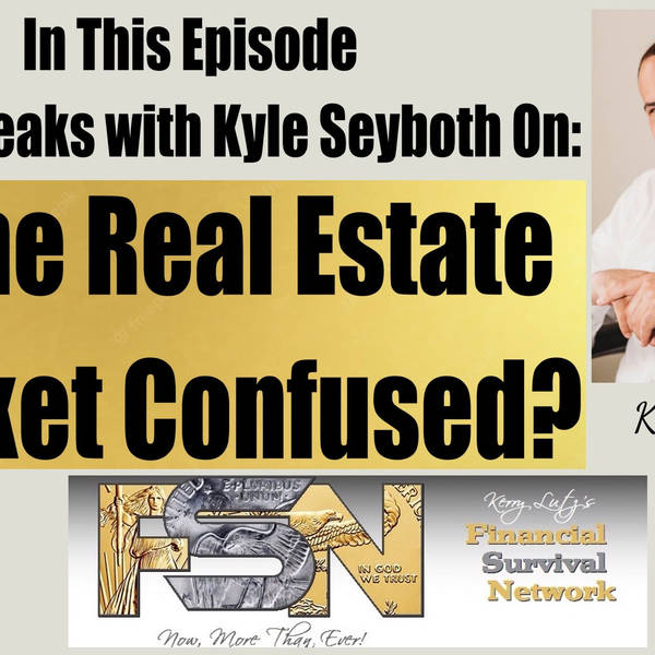 Is The Real Estate Market Confused?-- Kyle Seyboth #5924