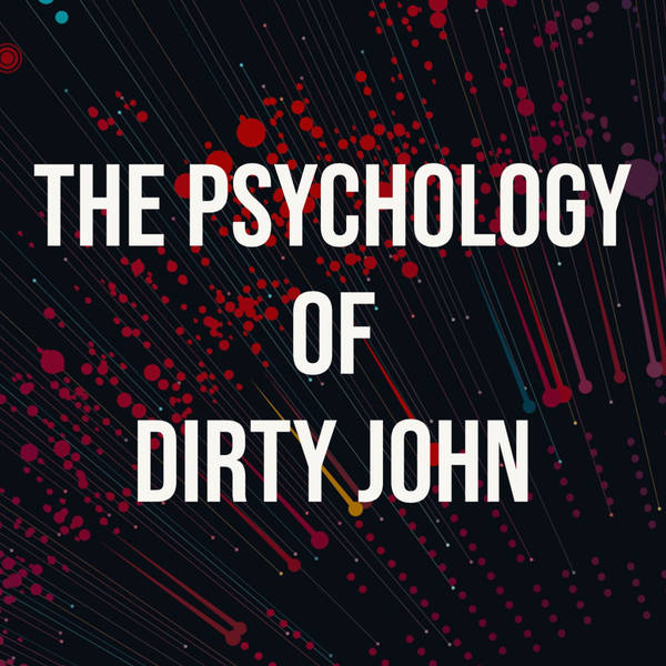 The Psychology of Dirty John (2017 Rerun)