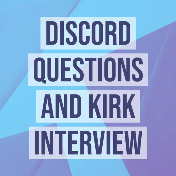 Discord Questions and Kirk Interview