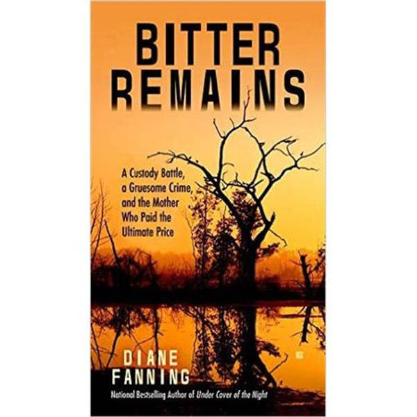 BITTER REMAINS-Diane Fanning