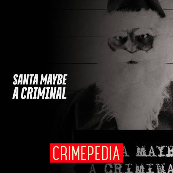 Santa Maybe a Criminal