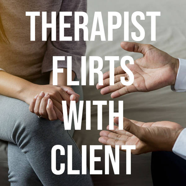 Therapist Flirts With Client