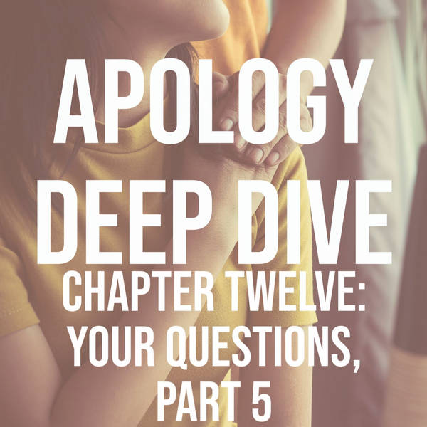 Apology Deep Dive (Chapter Twelve: Your Questions, part 5)