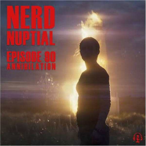 Episode 090 - Annihilation Review