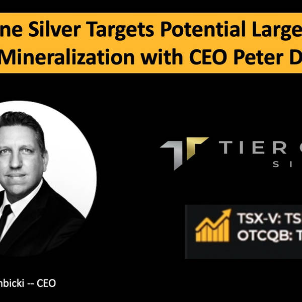 Tier One Silver Targets Potential Large-Scale Copper Mineralization with CEO Peter Dembicki