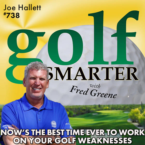 Now is the Best Time To Work on Your Golf Weaknesses! featuring PGA Master Professional, Joe Hallett