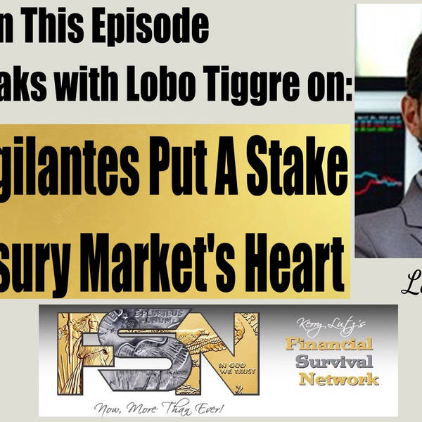 Bond Vigilantes Put A Stake in Treasury Market's Heart says Lobo Tiggre #5916