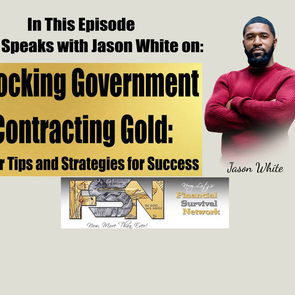 Unlocking Government Contracting Gold: Insider Tips and Strategies for Success -- Jason White  #5989