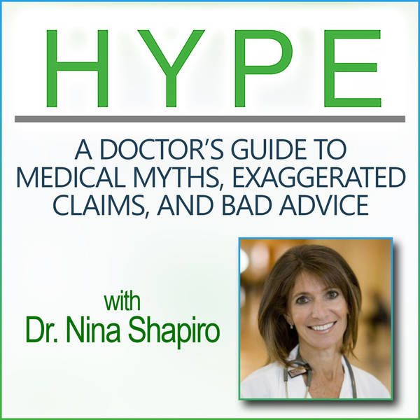 Hype: A Doctor's Guide to Medical Myths, Exaggerated Claims, and Bad Advice (with Dr. Nina Shapiro)