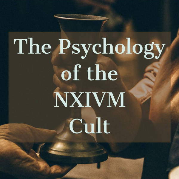 The Psychology of the NXIVM Cult (2019 Rerun)