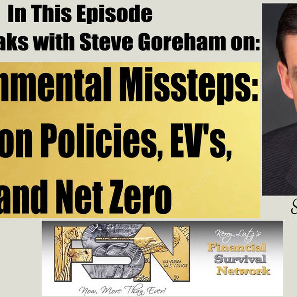 Environmental Missteps: Carbon Policies, EV's, and Net Zero with Steve Goreham #5951