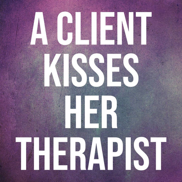 A Client Kisses Her Therapist (2017 Rerun)