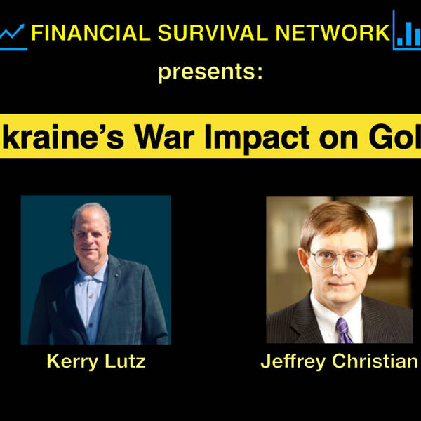Ukraine War’s Impact on Gold - Jeffrey Christian #5434