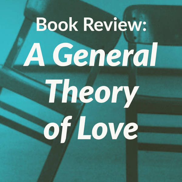 Book Review - A General Theory of Love (Rerun)