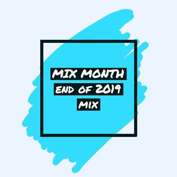 13:01 - Mix Month : End of 2019 mix