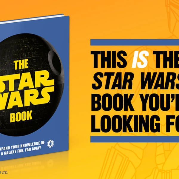 CWK Show #365: The Star Wars Book is Here!