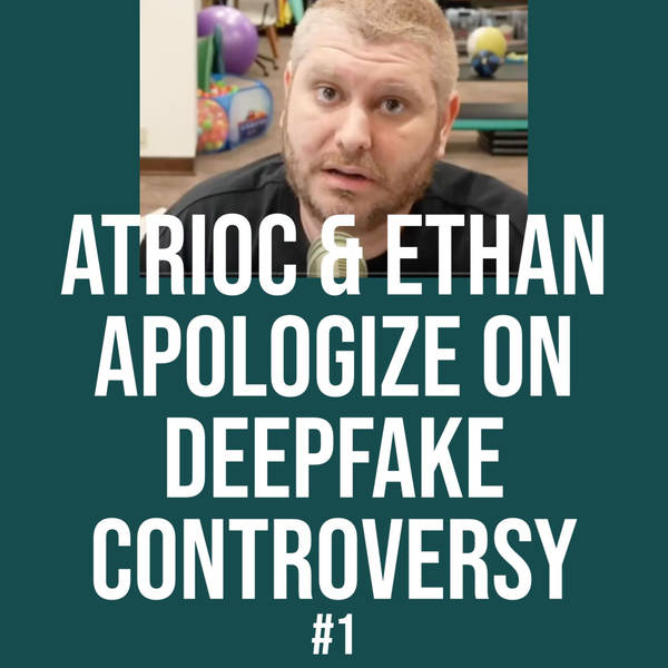 Atrioc & Ethan Apologize on Deepfake Controversy #1