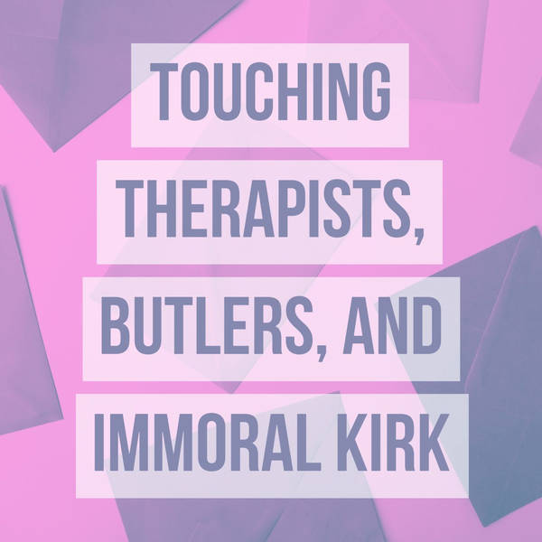 Touching Therapists, Butlers, and Immoral Kirk