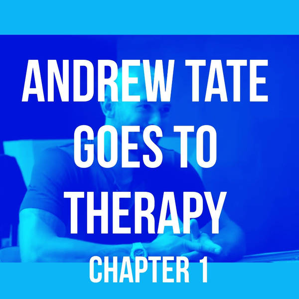 Andrew Tate goes to therapy (Chapter 1)