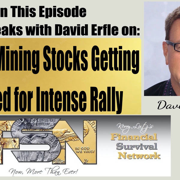 Quality Mining Stocks Getting Primed for Intense Rally -- David Erfle   #5994
