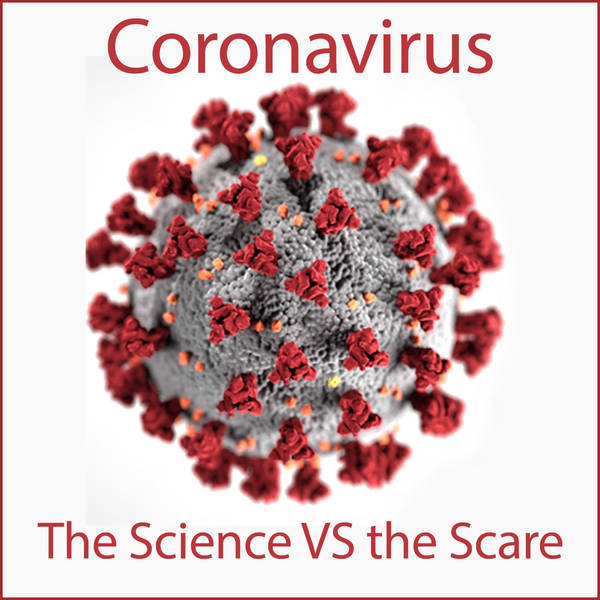 Coronavirus: The Science VS the Scare (with Dr. Nina Shapiro)