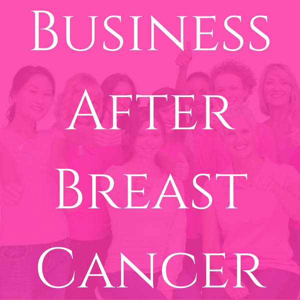 Business After Breast Cancer Start Up Stories