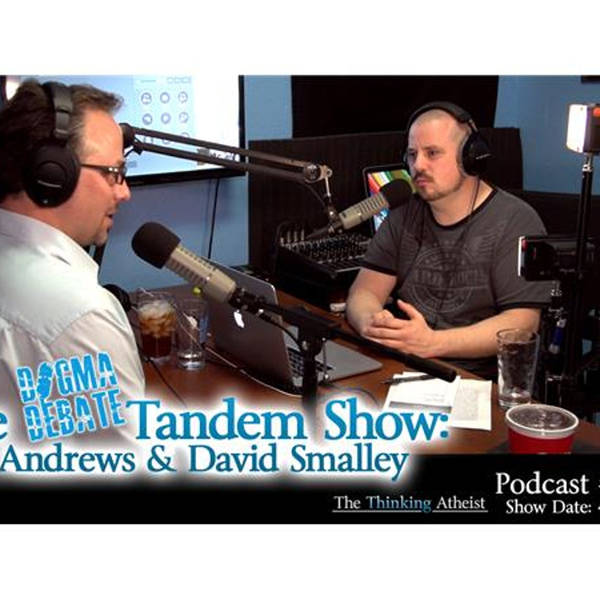 The Dogma Debate Tandem Show: Seth Andrews & David Smalley