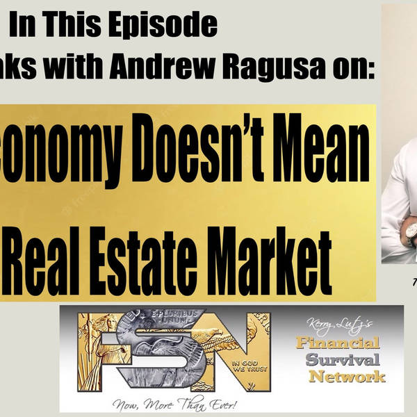 Weak Economy Doesn’t Mean Weak Real Estate Market --Andrew Ragusa #5948