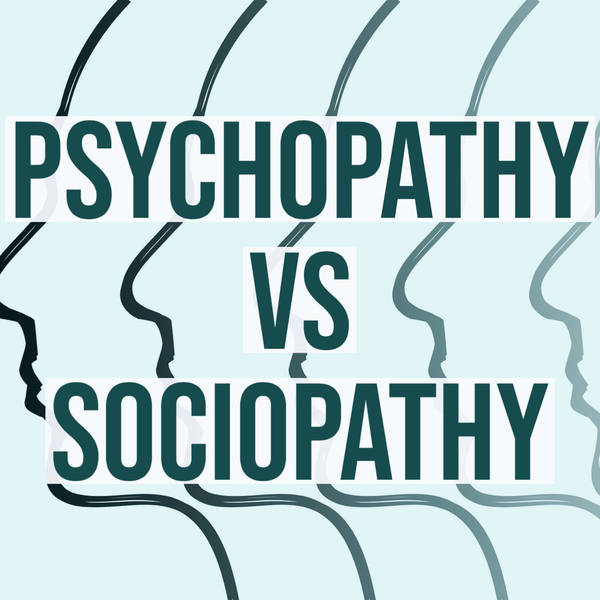Psychopathy vs Sociopathy (2018 Rerun)