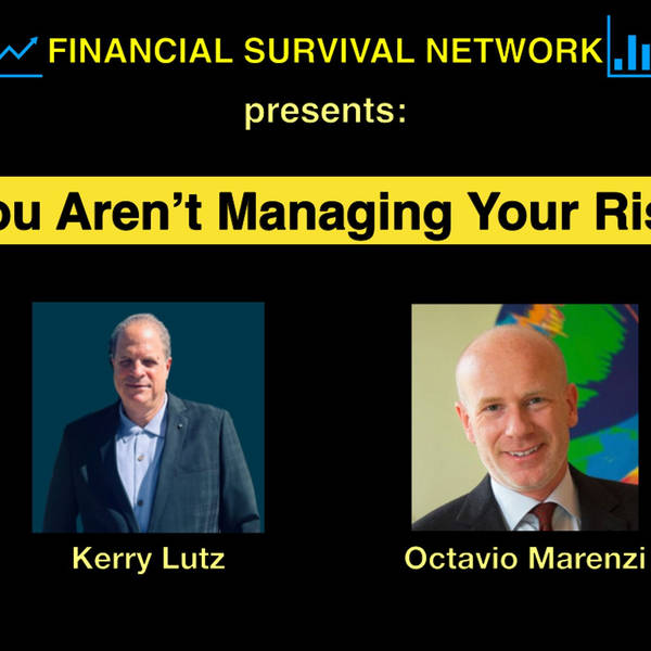 You Aren’t Managing Your Risk - Octavio Marenzi #5448