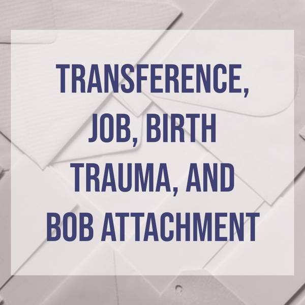 Transference, Job, Birth Trauma, and Bob Attachment