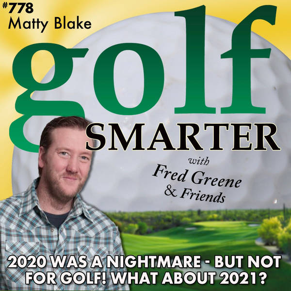 2020 Was a Nightmare - But Not For Golf!! What About 2021? Let's Ask MattyB