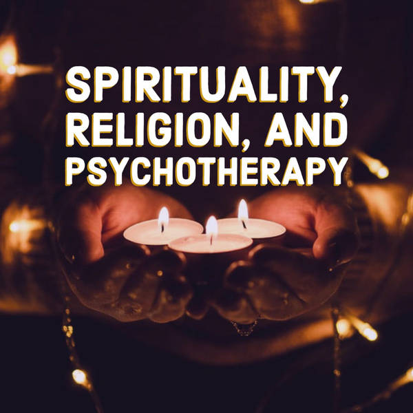 Spirituality, Religion, and Psychotherapy (2012 Rerun)