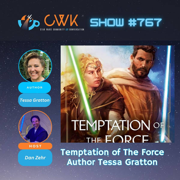 CWK Show #767: Temptation of The Force Author Tessa Gratton