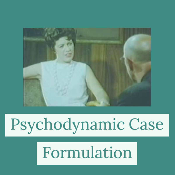 Psychodynamic Case Formulation (2012 Rerun)
