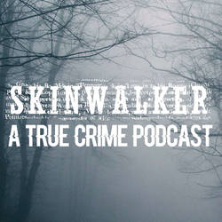 Skinwalker: True Crime Podcast image