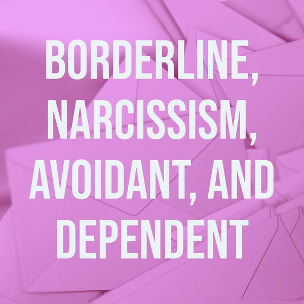 Borderline, Narcissism, Avoidant, and Dependent (2020 Rerun)