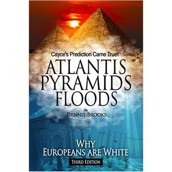 Dennis Brooks: Atlantis Pyramids Floods: Why Europeans Are White