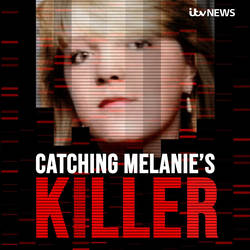 Catching Melanie's Killer - A True Crime Podcast by ITV News image