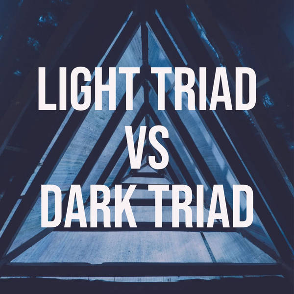 Light Triad vs Dark Triad (2020 Rerun)